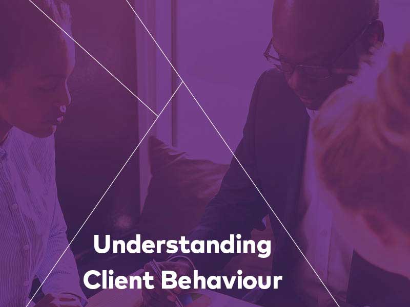 Why Understanding Client Behaviour Can Strengthen Your Practice 